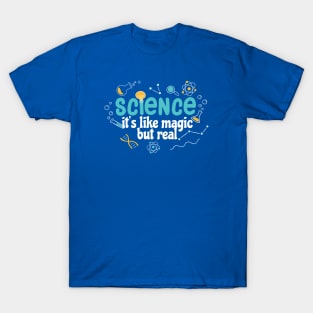 Science Its Like Magic But Real T-Shirt